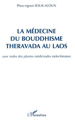La médecine du bouddhisme theravada au Laos avec index des plantes médicinales indochinoises