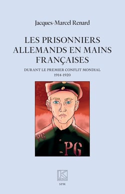 Les prisonniers allemands en mains françaises - durant le premier conflit mondial (1914-1920)