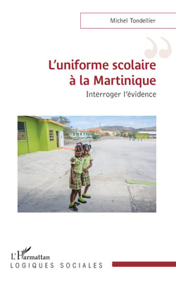 L’uniforme scolaire à la Martinique - Interroger l’évidence