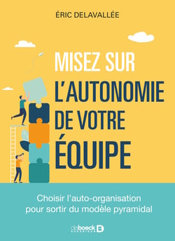 Misez sur l’autonomie de votre équipe - Choisir l’auto-organisation pour sortir du modèle pyramidal