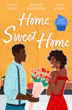 Sugar &amp; Spice: Home Sweet Home - Recipe for Romance / The Sweetest Affair (Coleman House) / If You Can't Stand the Heat…