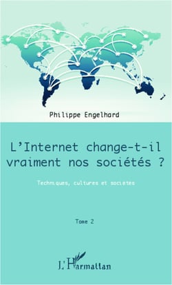 Internet change-t-il vraiment nos sociétés ? (Tome 2) - Techniques, cultures et sociétés
