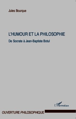 L'humour et la philosophie - De Socrate à Jean-Baptiste Botul