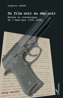 Du film noir au néo-noir - Mythes et stéréotypes de l'Amérique (1941-2008)