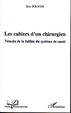 Les cahiers d'un chirurgien - Témoin de la faillite du système de santé