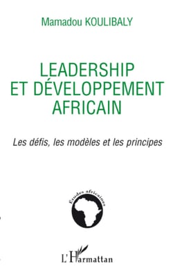 Leadership et développement africain - Les défis, les modèles et les principes