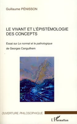 Le vivant et l'épistémologie des concepts - Essai sur Le normal et le pathologique de Georges Canguilhem