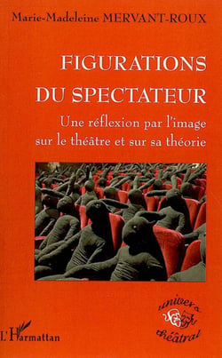 Figurations du spectateur - Une réflexion par l'image sur le théâtre et sur sa théorie