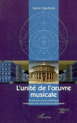 L'unité de l'oeuvre musicale - Recherche d'une esthétique comparée avec les sciences physiques