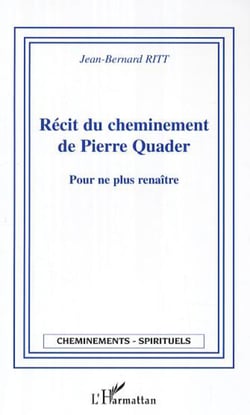 Récit du cheminement de Pierre Quader - Pour ne plus renaître