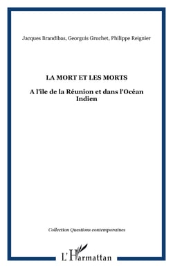 La Mort et les Morts - A l'île de la Réunion et dans l'Océan Indien