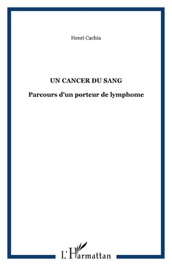 Un cancer du sang - Parcours d'un porteur de lymphome