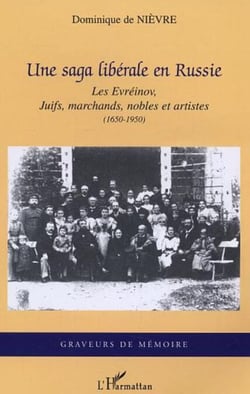 Une saga libérale en Russie - Les Evréinov, Juifs, marchands, nobles et artistes (1650-1950)