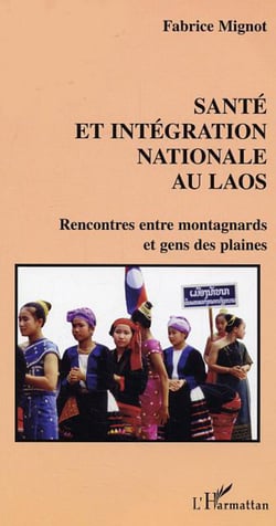 Santé et intégration nationale au Laos - Rencontres entre montagnards et gens des plaines