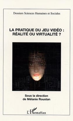 La pratique du jeu vidéo - Réalité ou virtualité?