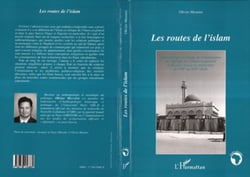 Les routes de l'islam - Anthropologie politique de l'islamisation de l'Afrique de l'Ouest en général