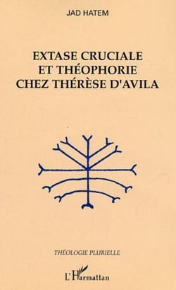 Extase cruciale et théophorie chez Thérèse d'Avila