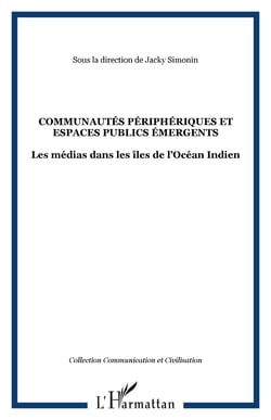 COMMUNAUTÉS PÉRIPHÉRIQUES ET ESPACES PUBLICS ÉMERGENTS - Les médias dans les îles de l’Océan Indien