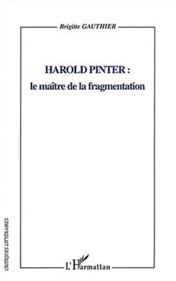 HAROLD PINTER - le maître de la fragmentation