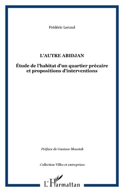 L'autre Abidjan - Étude de l'habitat d'un quartier précaire et propositions d'interventions