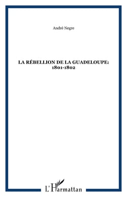 La rébellion de la Guadeloupe: 1801-1802