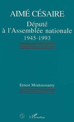 Aimé Césaire, député à lAssemblée nationale 1945-1993