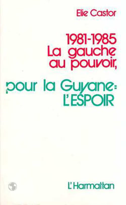 1981-1985 la gauche au pouvoir, - pour la Guyane: l'espoir
