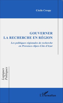 Gouverner la recherche en région - Les politiques régionales de recherche en Provence-Alpes-Côte d'Azur