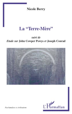 La "Terre-Mère" - suivi de Etude sur John Cowper Powys et Joseph Conrad