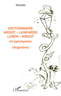 Dictionnaire argot - lunfardo / lunfa - argot et synonymes (Argentine)