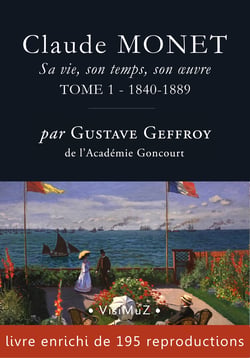 Claude Monet. Sa vie, son temps, son œuvre - tome 1 – 1840-1889