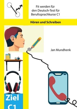 Fit werden für den Deutsch-Test für Berufssprachkurse C1 - Hören und Schreiben