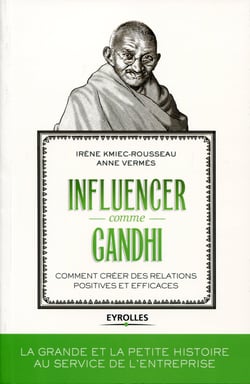 Influencer comme Gandhi - Comment créer des relations positives et efficaces
