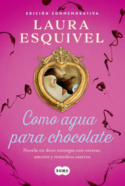 Como agua para chocolate - Novela en doce entregas con recetas, amores y remedios caseros