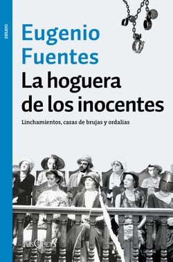 La hoguera de los inocentes - Linchamientos, cazas de brujas y ordalías