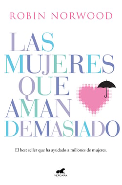 Las mujeres que aman demasiado - El best seller que ha ayudado a millones de mujeres