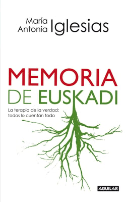 Memoria de Euskadi - La terapia de la verdad: todos lo cuentan todo