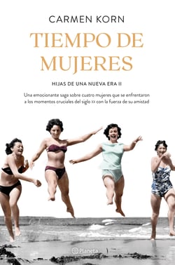 Tiempo de mujeres (Saga Hijas de una nueva era 2) - Cuatro mujeres que se enfrentaron a los momentos cruciales del siglo XX