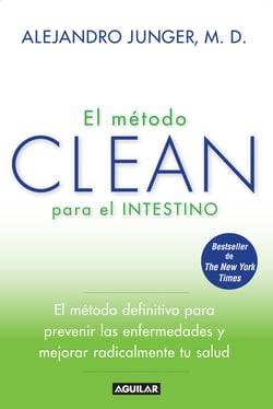 El método CLEAN para el intestino - El método definitivo para prevenir las enfermedades y mejorar radicalmente tu sa