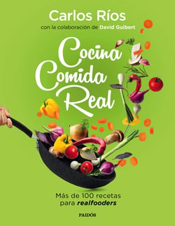 Cocina comida real - Más de 100 recetas para realfooders