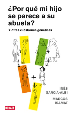 ¿Por qué mi hijo se parece a su abuela? - Y otras cuestiones genéticas