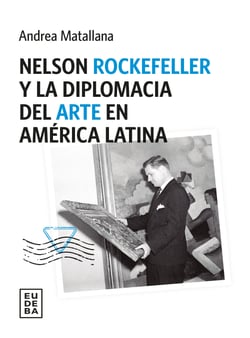 Nelson Rockefeller y la diplomacia del arte en América latina