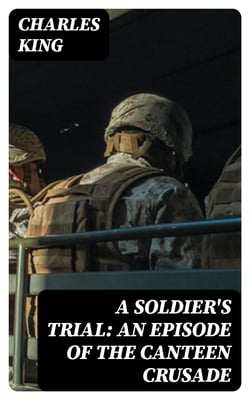 A Soldier's Trial: An Episode of the Canteen Crusade