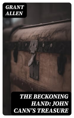 The Beckoning Hand: John Cann's Treasure