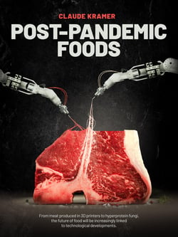 POST-PANDEMIC FOODS - From meat produced in 3D printers to hyperprotein fungi, the future of food will be increasingly linked to technological developments.