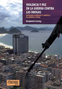 VIOLENCIA Y PAZ EN LA GUERRA CONTRA LAS DROGAS - ofensivas estatales y carteles en América Latina