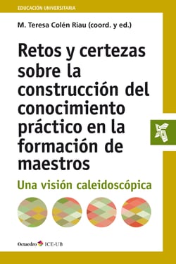 Retos y certezas sobre la construcción del conocimiento práctico en la formación de maestros - Una visión caleidoscópica