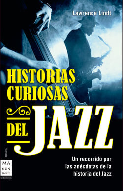 Historias curiosas del jazz - Un recorrido por las anécdotas de la historia del jazz