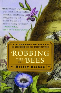 Robbing the Bees - A Biography of Honey--The Sweet Liquid Gold that Seduced the World