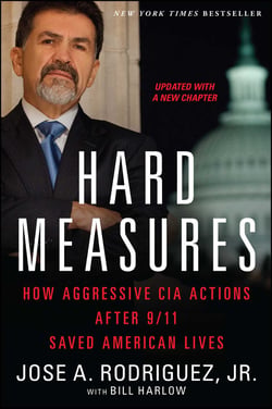 Hard Measures - How Aggressive CIA Actions After 9/11 Saved American Lives